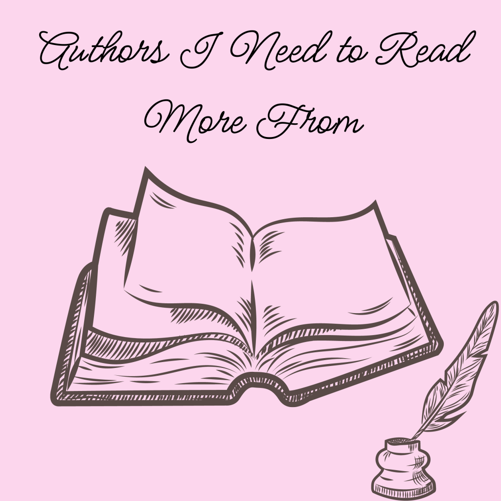 Authors I NEED to Read More From