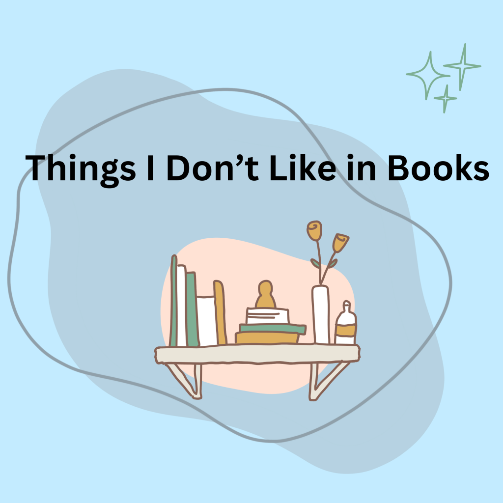 Things I Don’t Like in&nbsp;Books