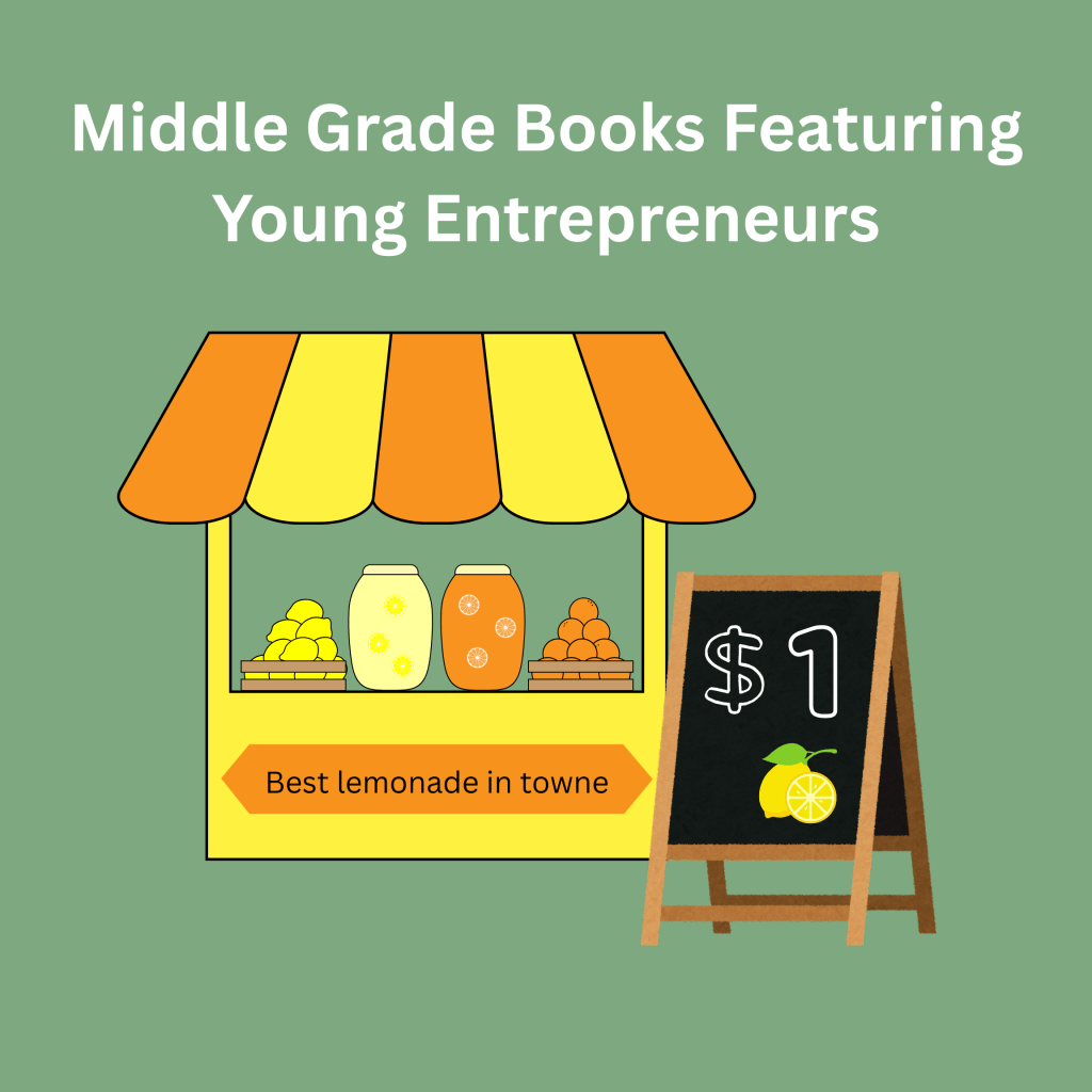 Middle Grade Books Featuring Young&nbsp;Entrepreneurs