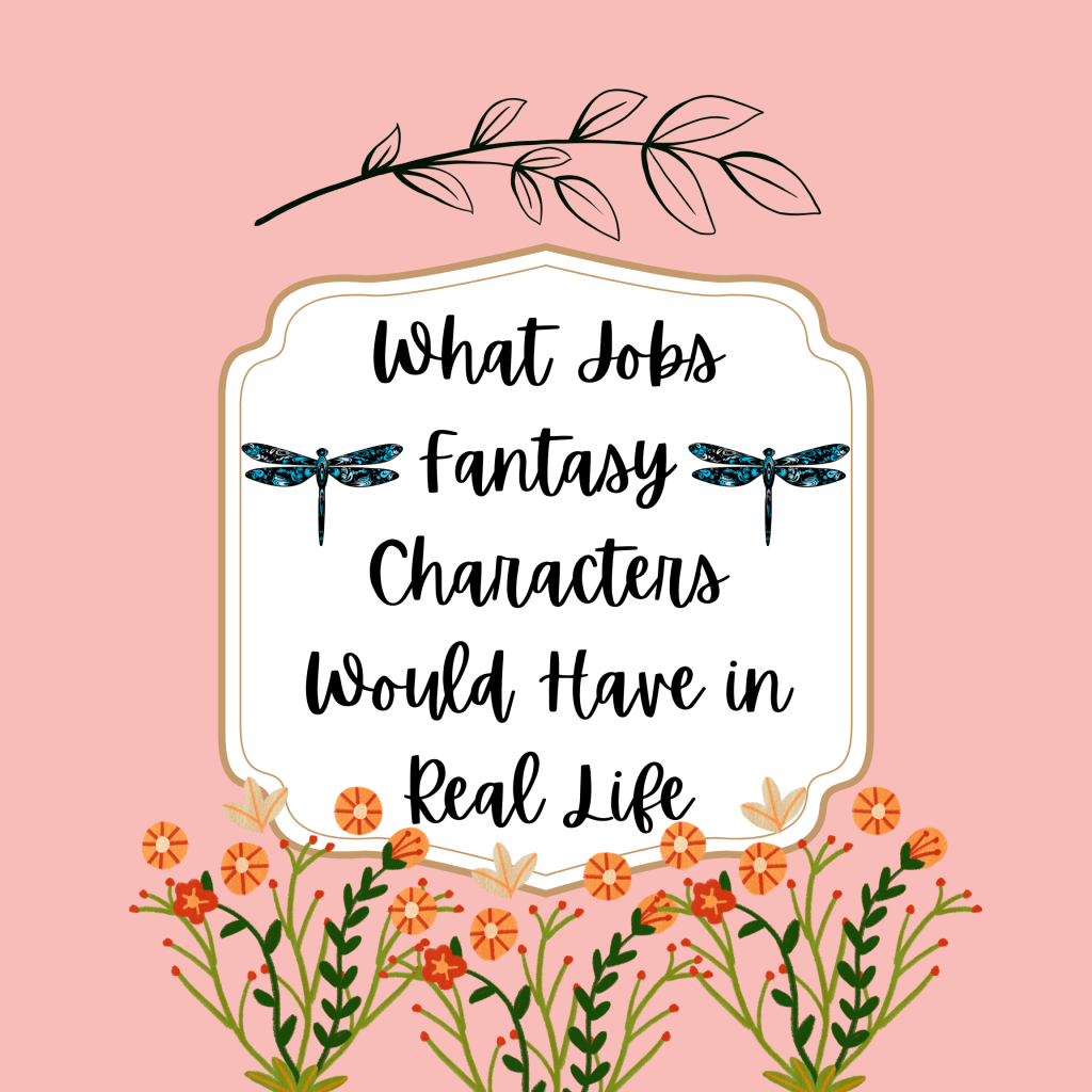 What Jobs Fantasy Characters Would Have in Real Life