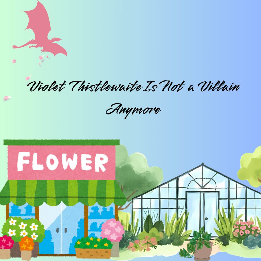 Violet Thistlewaite Is Not a Villain Anymore&nbsp;Review
